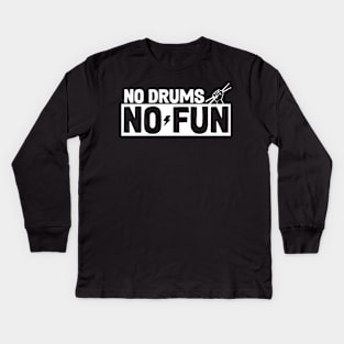 No drums No fun! Kids Long Sleeve T-Shirt